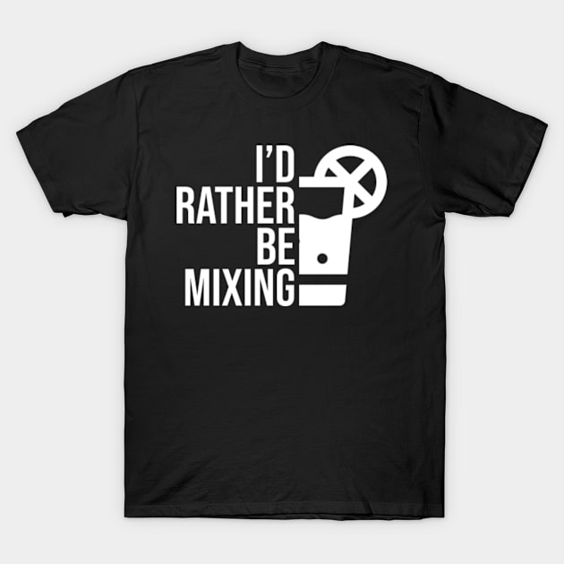 I'd rather be mixing drinks T-Shirt by SerenityByAlex